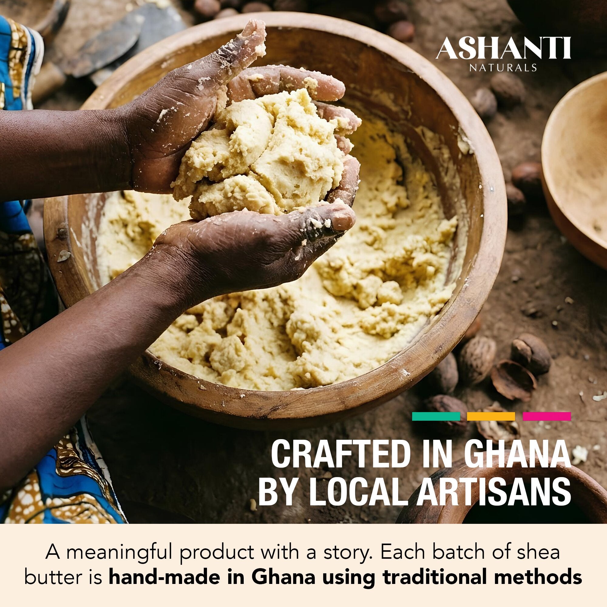 Shea butter being held by hands with a wooden bowl of shea butter and 'Ashanti Naturals' branding.